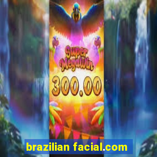 brazilian facial.com